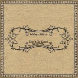 65daysofstatic : Don't Go Down to Sorrow